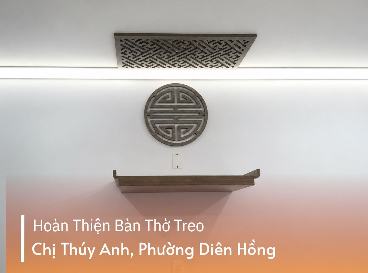 Hoàn Thiện Bàn Thờ Treo Chị Thúy Anh Phường Diên Hồng