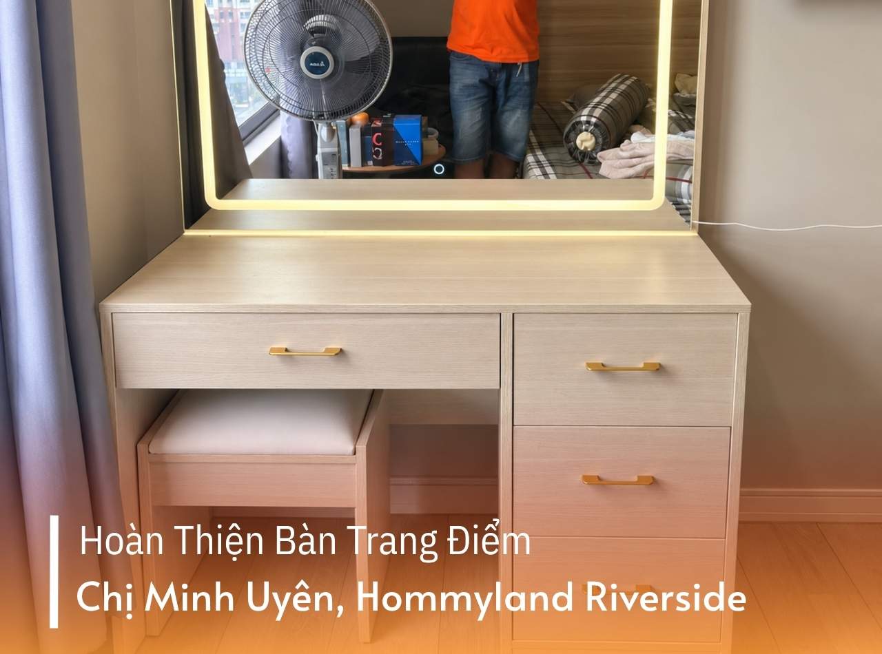 Hoàn Thiện Bàn Trang Điểm Chị Minh Uyên Hommyland Riverside