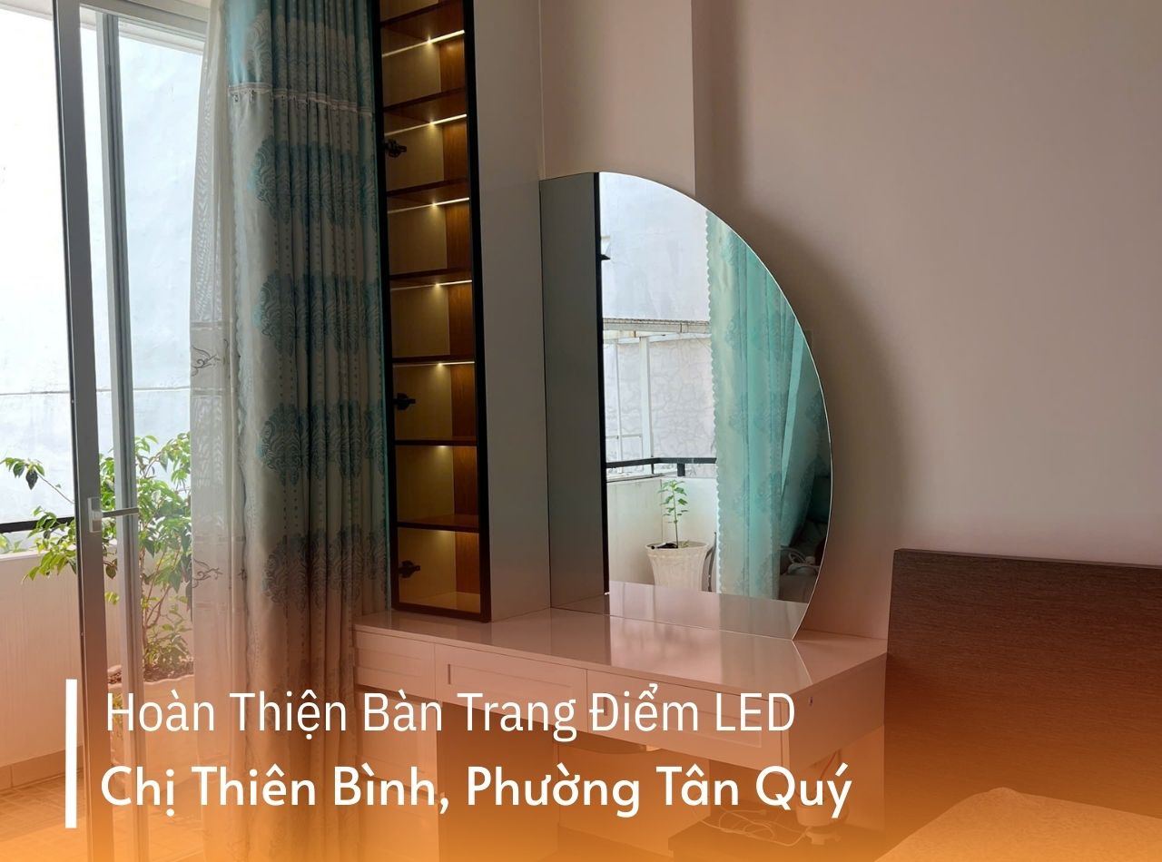 Hoàn Thiện Bàn Trang Điểm Gương Bán Nguyệt Chị Thiên Bình, Phường Tân Quý