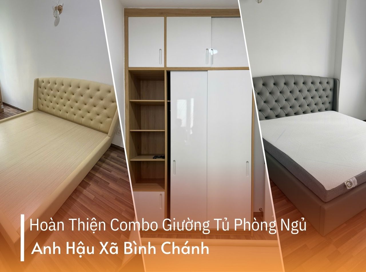 Hoàn Thiện Combo Giường Tủ Phòng Ngủ Anh Hậu Xã Bình Chánh