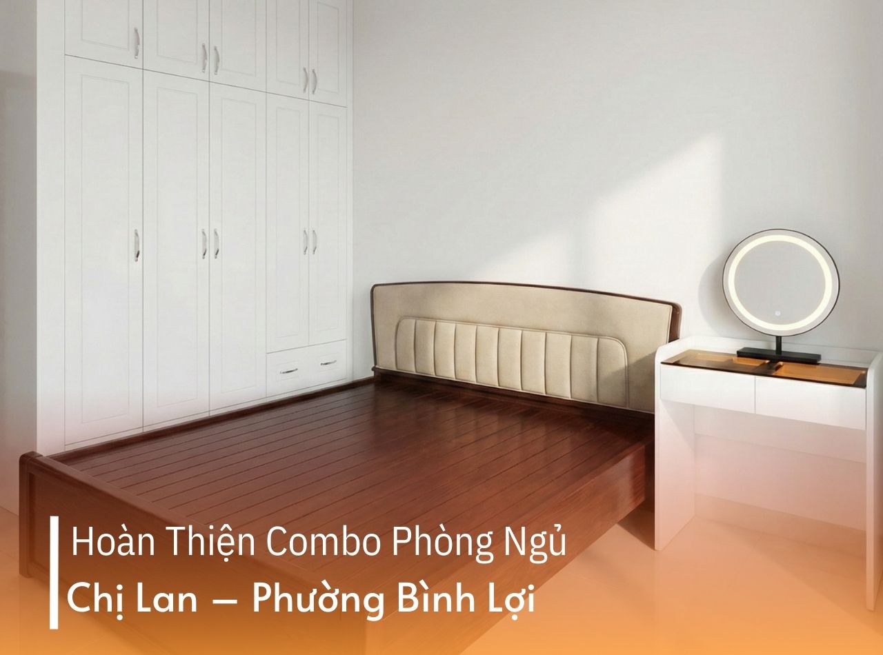 Hoàn Thiện Combo Phòng Ngủ Chị Lan – Phường Bình Lợi