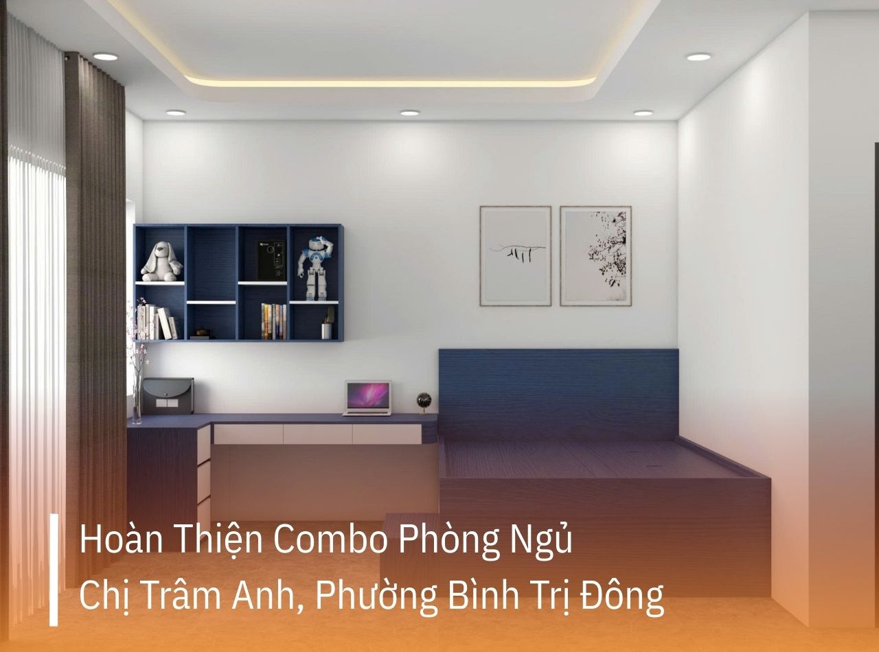 Hoàn Thiện Combo Phòng Ngủ Chị Trâm Anh Phường Bình Trị Đông