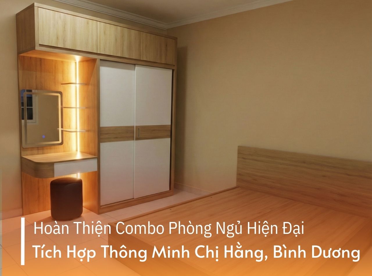 Hoàn Thiện Combo Phòng Ngủ Hiện Đại Tích Hợp Thông Minh Chị Hằng, Bình Dương