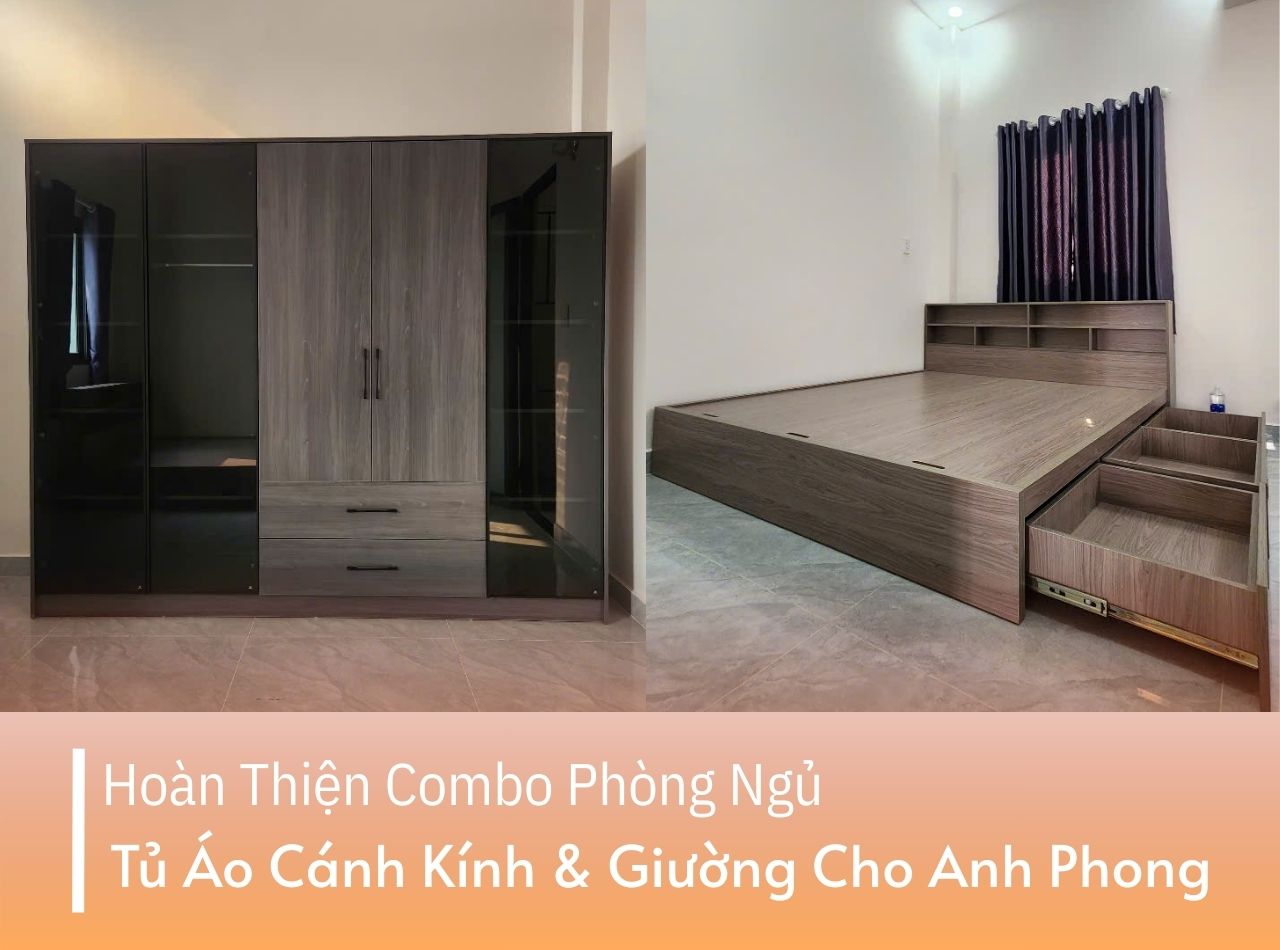 Hoàn Thiện Combo Phòng Ngủ Tủ Áo Cánh Kính & Giường Cho Anh Phong Long An