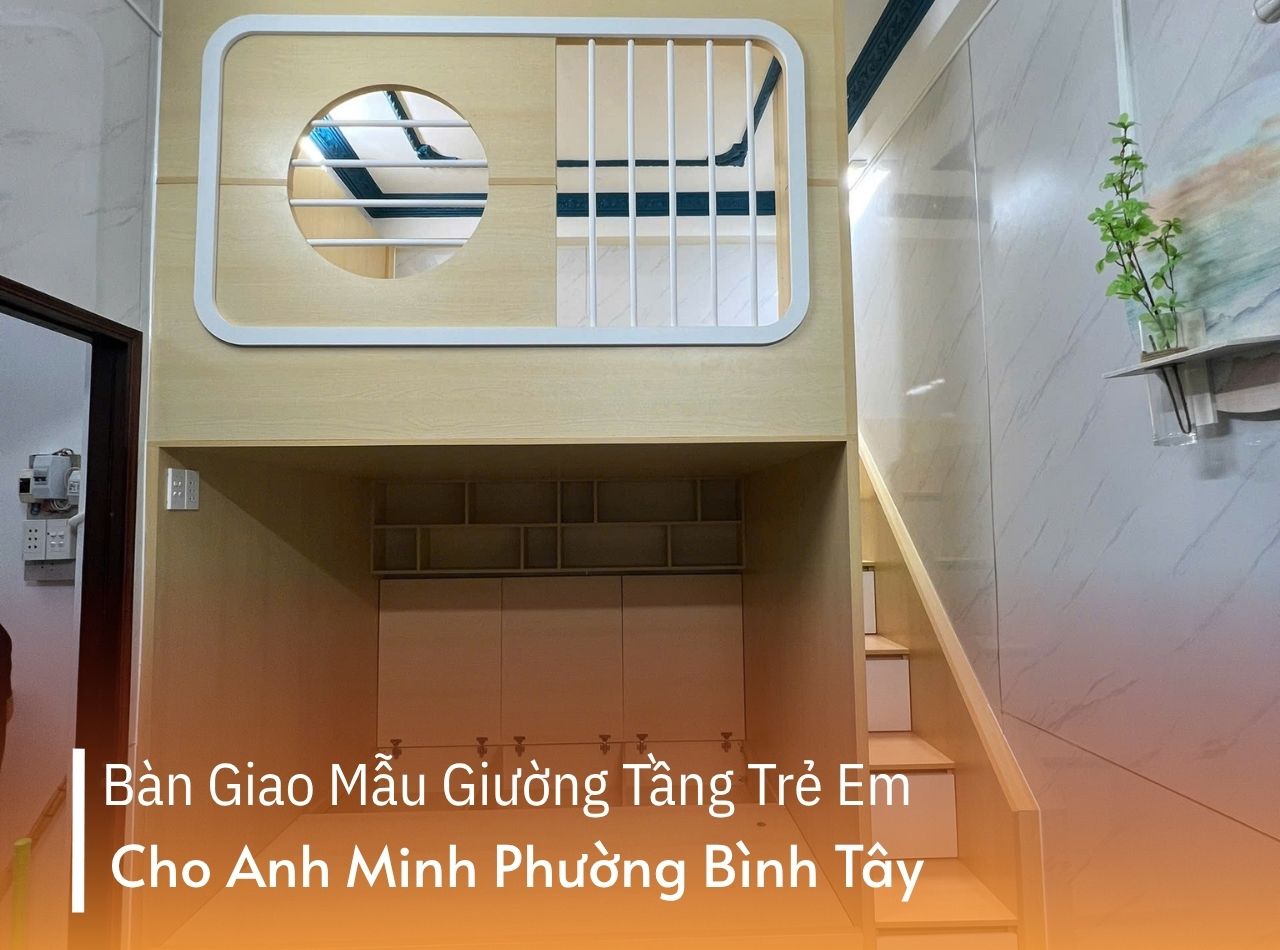 Hoàn Thiện Giường Tầng Thông Minh Cho Anh Minh, Phường Bình Tây