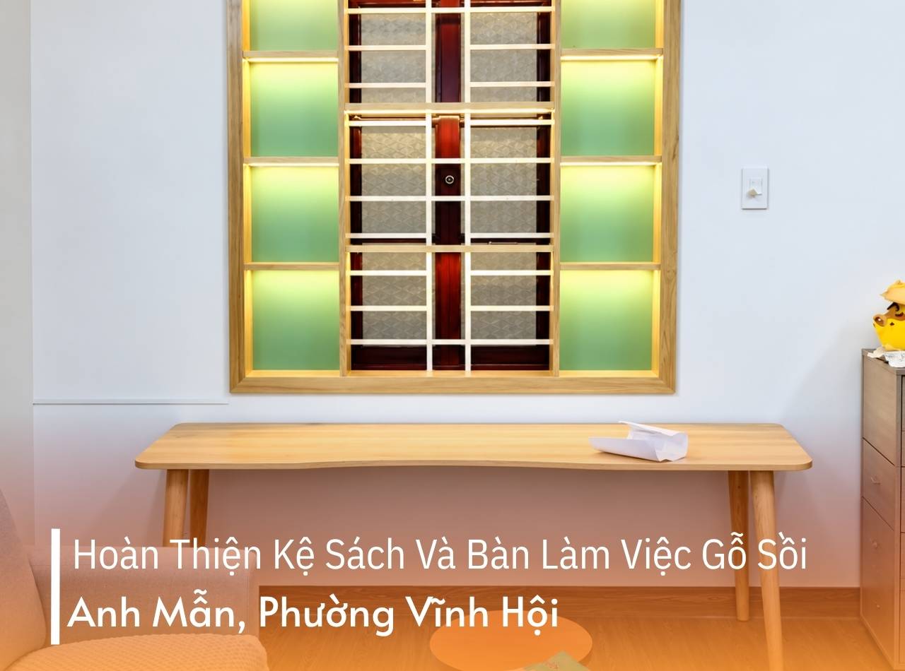Hoàn Thiện Kệ Sách Và Bàn Làm Việc Gỗ Sồi Anh Mẫn Vĩnh Hội