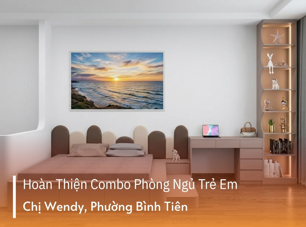 Hoàn Thiện Phòng Ngủ Trẻ Em Cho Chị Wendy Phường Bình Tiên