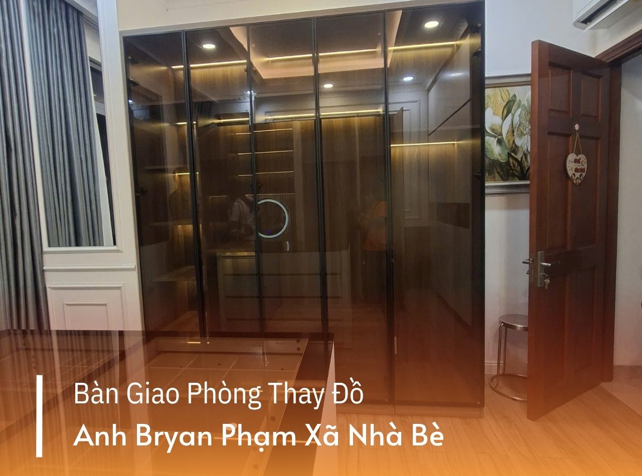 Hoàn Thiện Phòng Thay Đồ Nhà Anh Bryan Pham Xã Nhà Bè