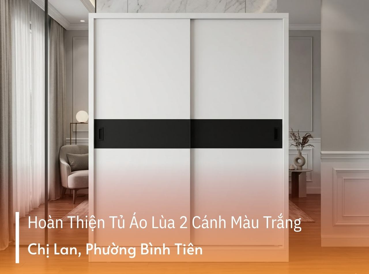Hoàn Thiện Tủ Áo Lùa 2 Cánh Màu Trắng Chị Lan P. Bình Tiên