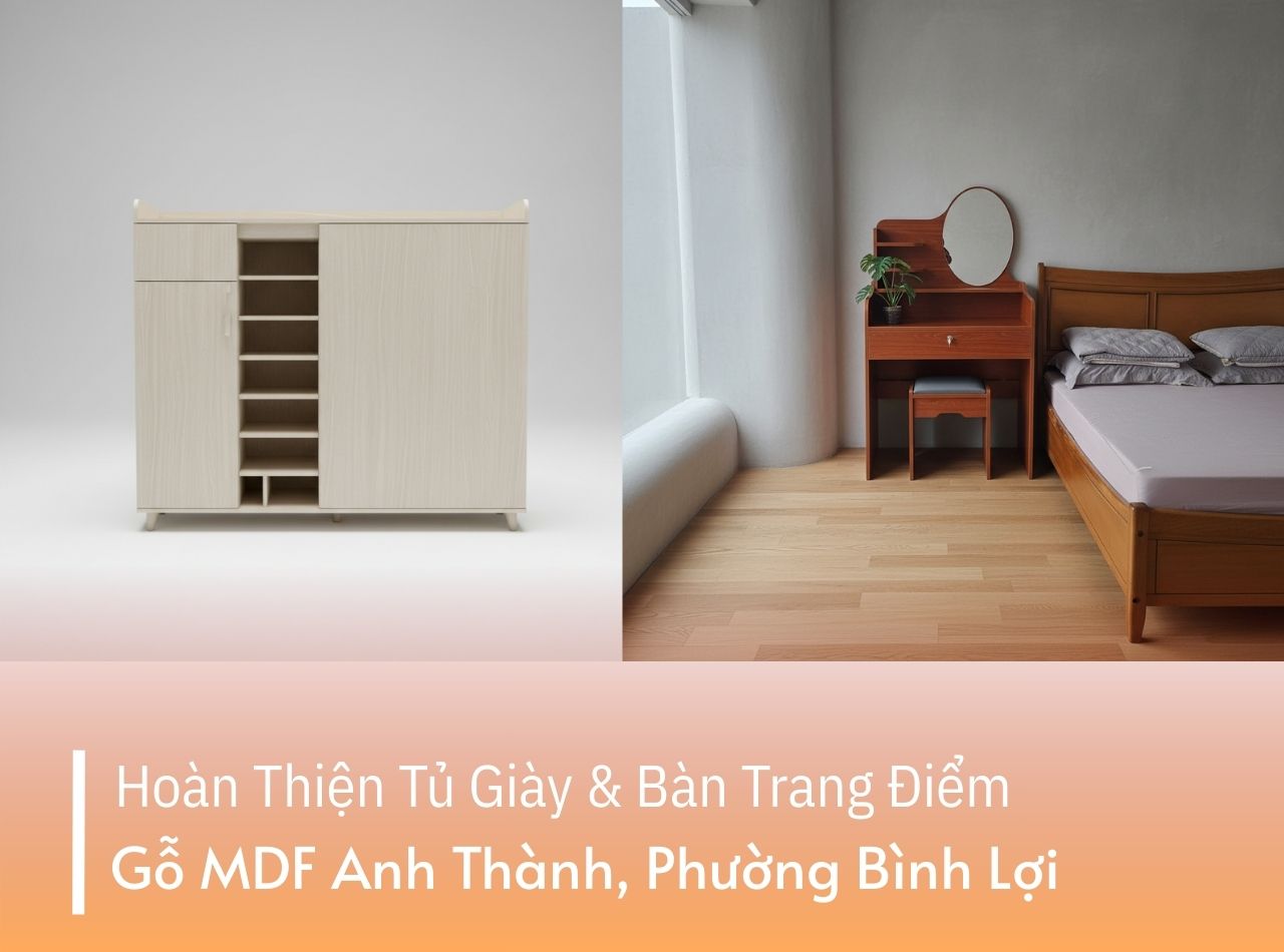 Hoàn Thiện Tủ Giày & Bàn Trang Điểm Gỗ MDF Anh Thành, Phường Bình Lợi