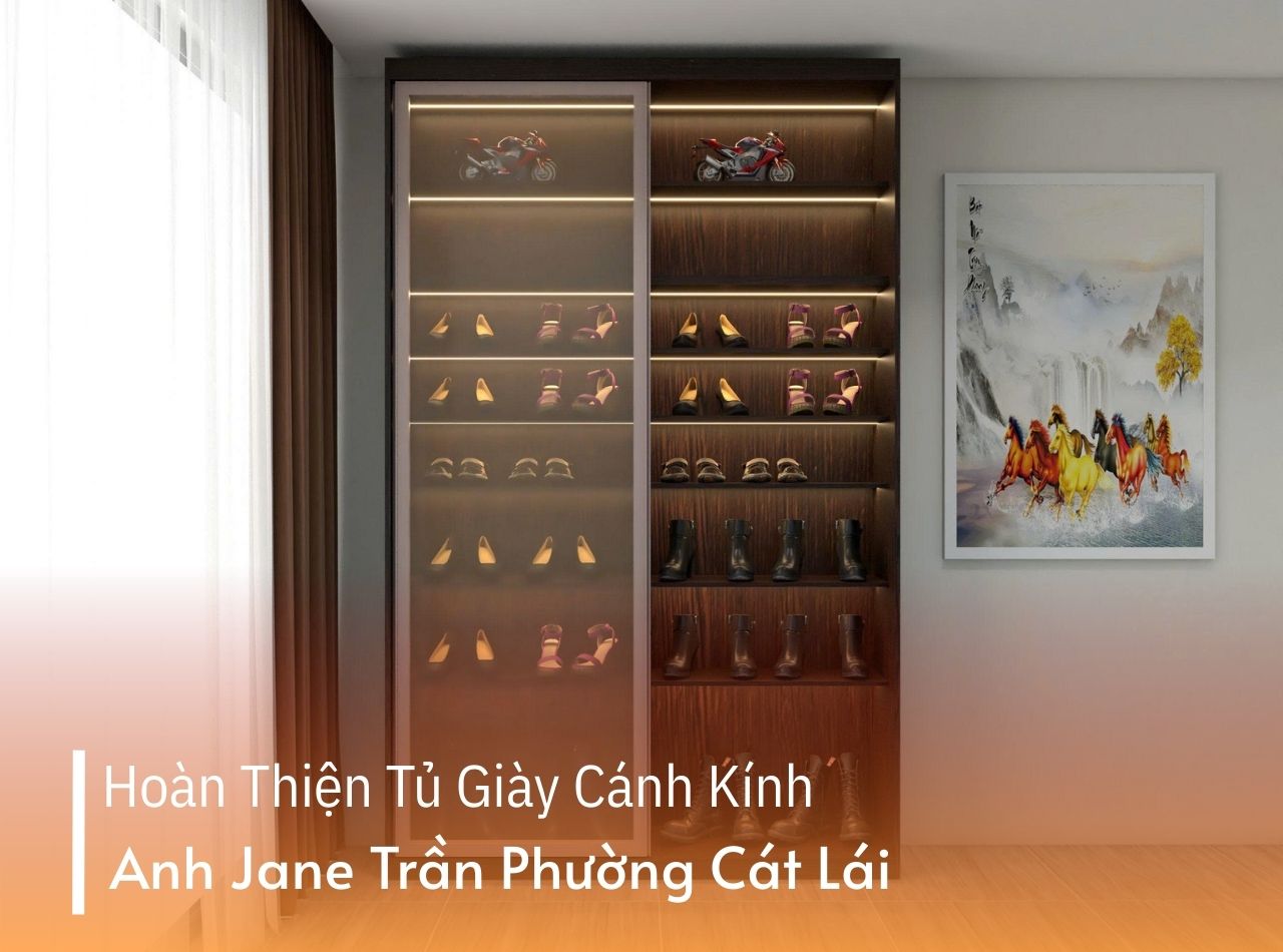Hoàn Thiện Tủ Giày Cánh Kính Cho Anh Jane Phường Cát Lái