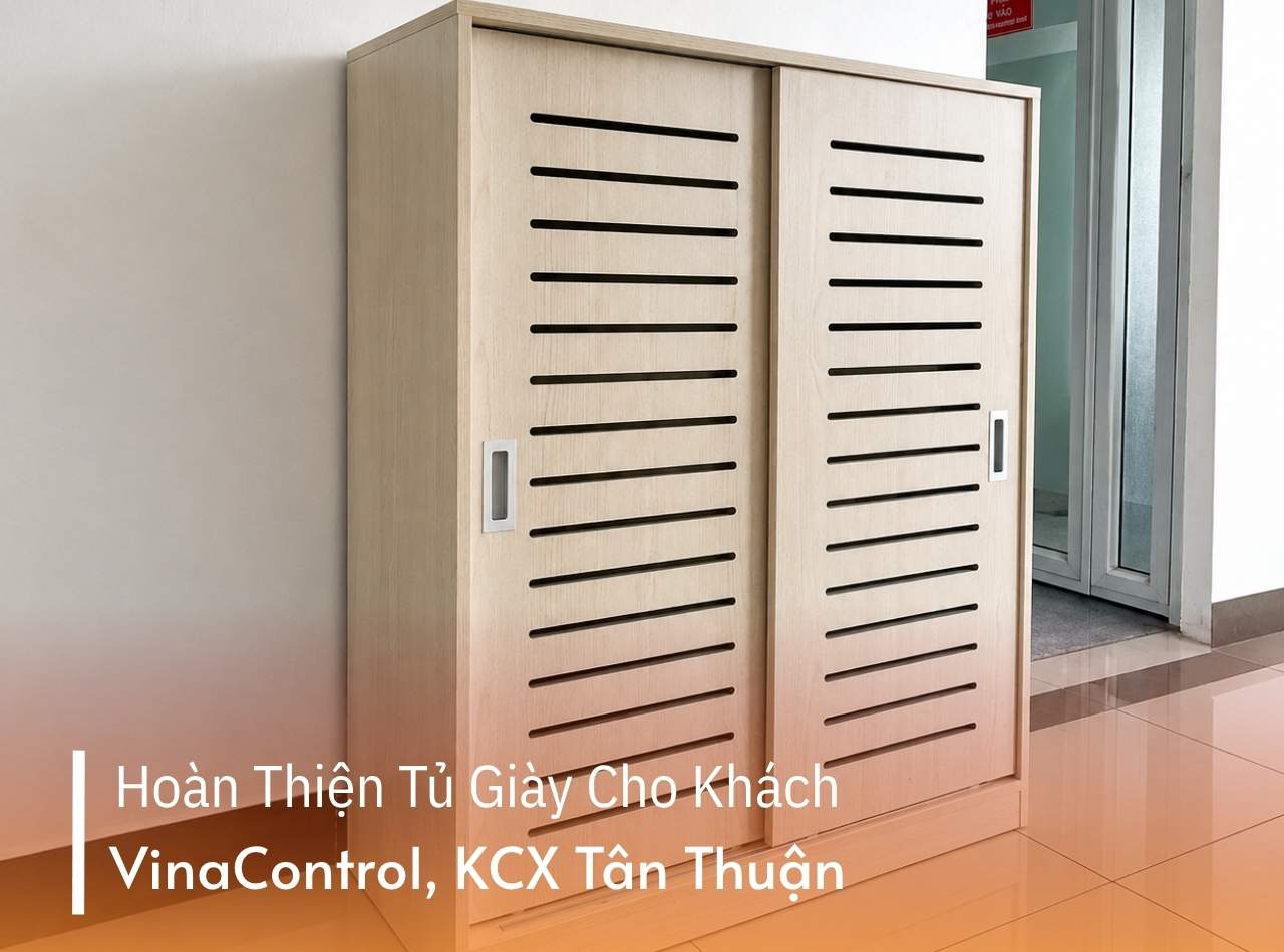 Hoàn Thiện Tủ Giày Cho Khách Tại VinaControl Tân Thuận