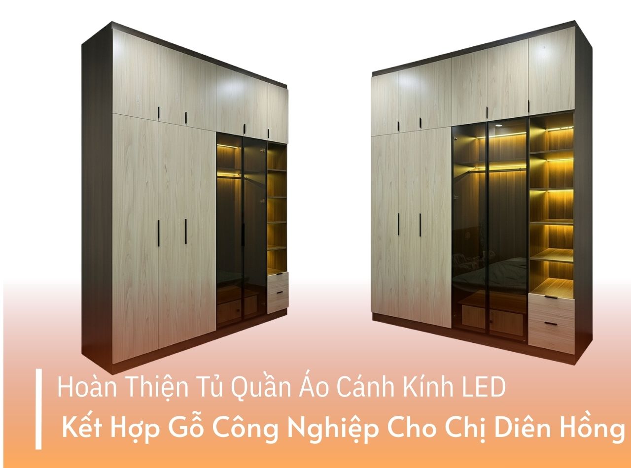 Hoàn Thiện Tủ Quần Áo Cánh Kính LED Kết Hợp Gỗ Công Nghiệp Cho Chị Diên Hồng