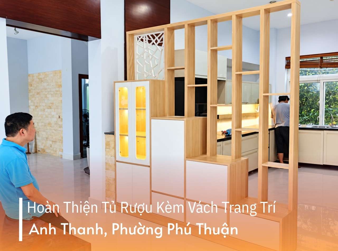 Hoàn Thiện Tủ Rượu Kèm Vách Trang Trí Anh Thanh Phú Thuận