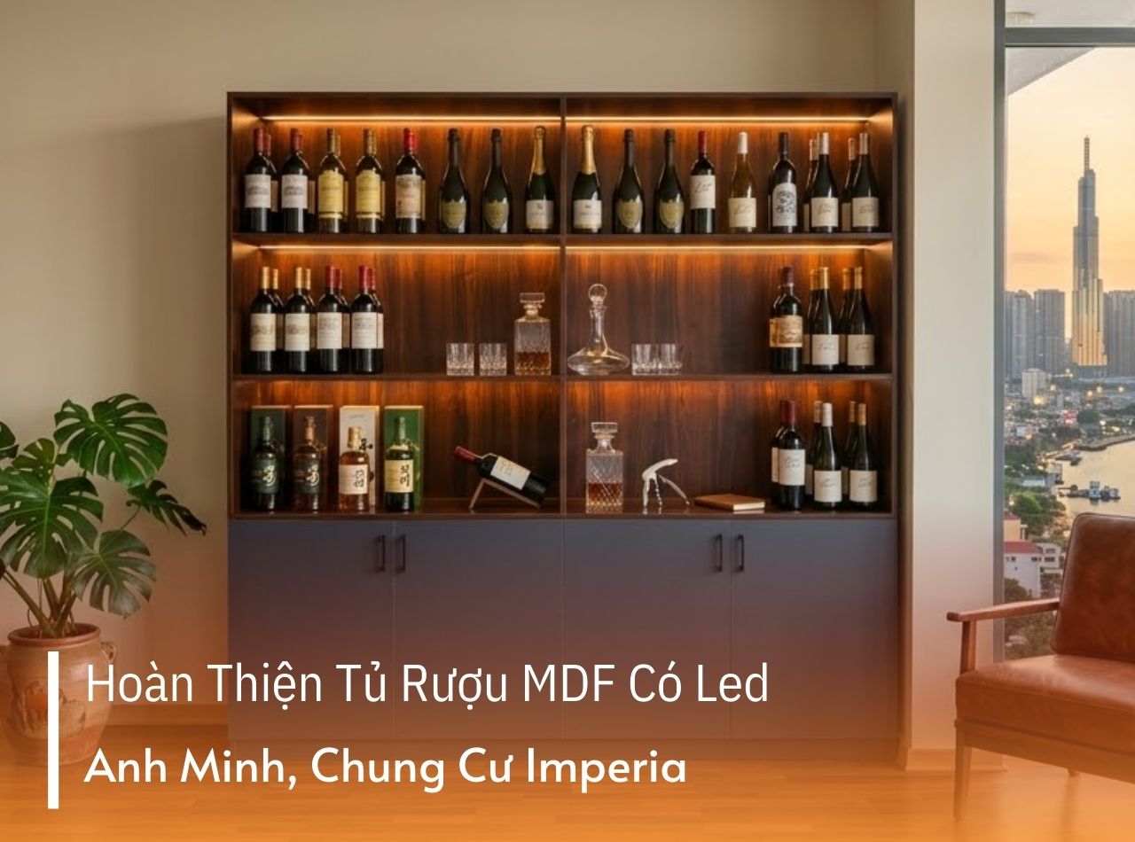 Hoàn Thiện Tủ Rượu MDF Có Led Anh Minh Tại Chung Cư Imperia