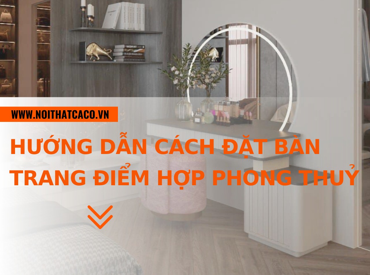 Hướng dẫn cách đặt bàn trang điểm hợp phong thuỷ, hợp lý