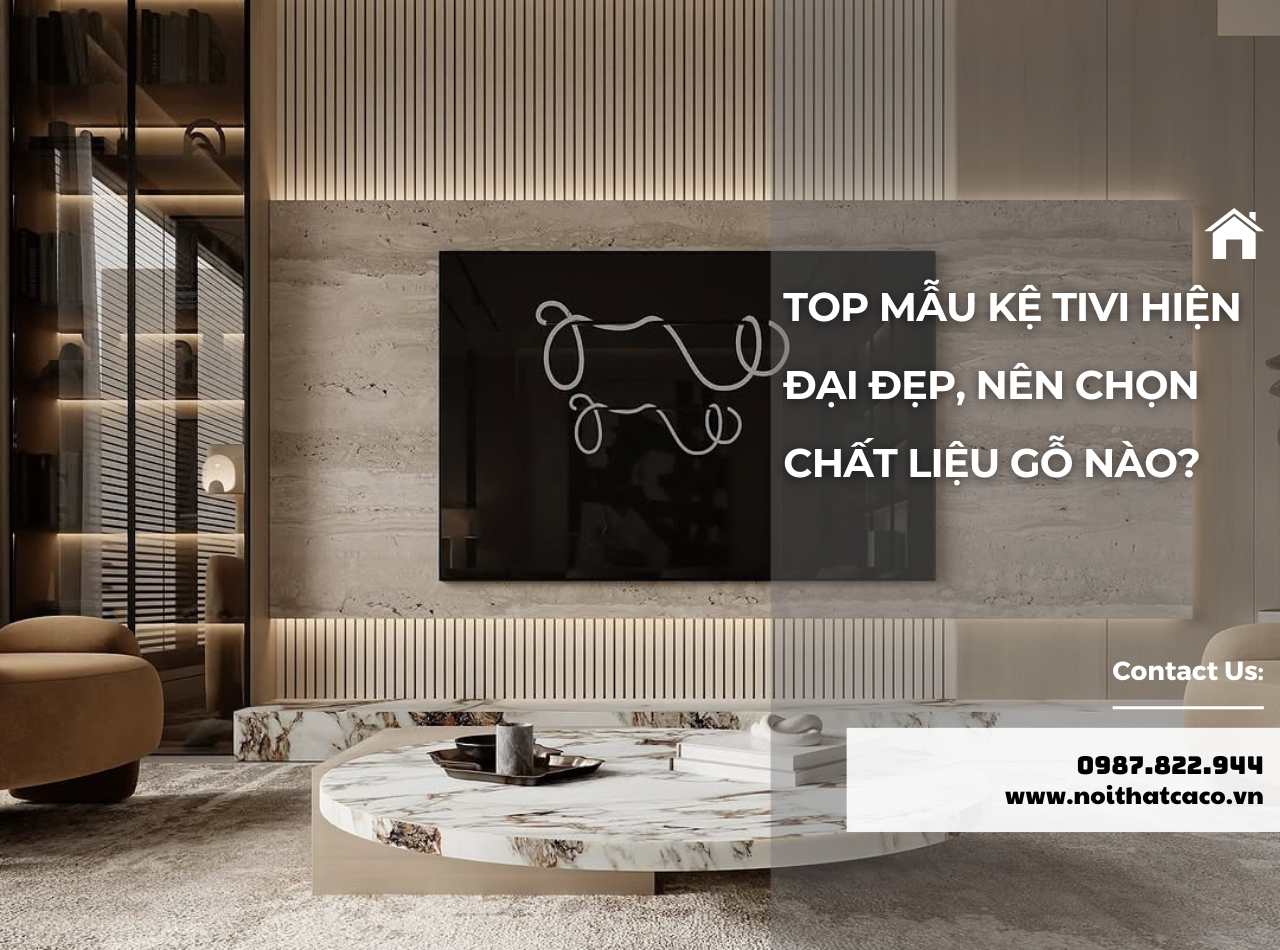 Kệ Tivi Gỗ Tivi Hiện Đại Đẹp? Lựa Chọn Chất Liệu Nào Phù Hợp