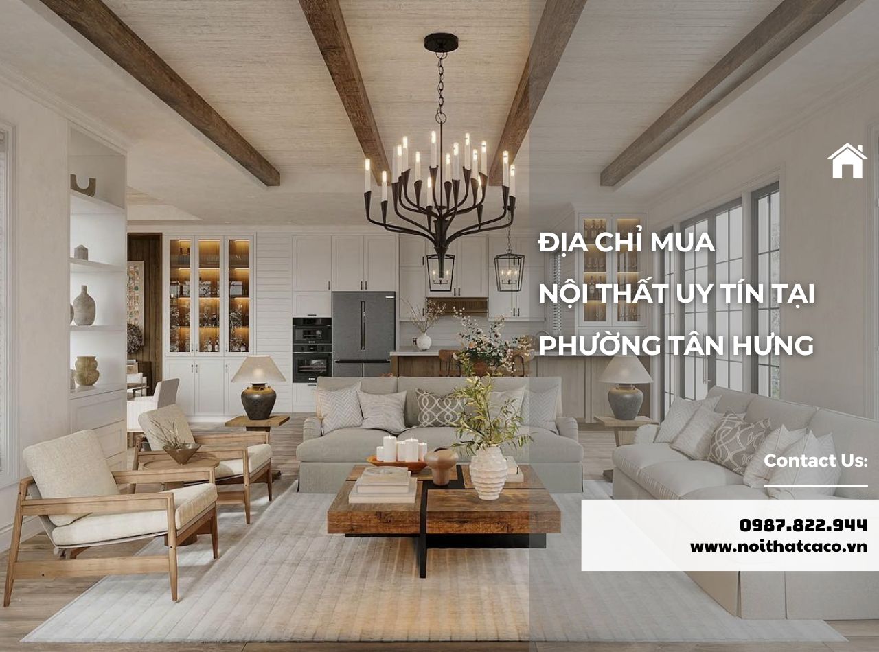 Khám Phá 9+ Địa Chỉ Bán Nội Thất Uy Tín Phường Tân Hưng