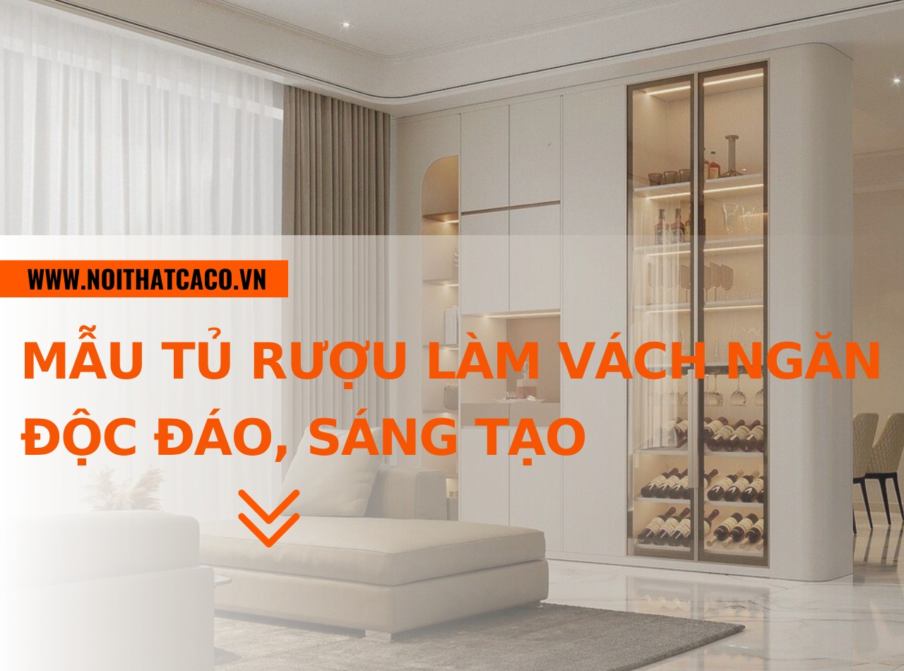 Khám phá những mẫu tủ rượu làm vách ngăn độc đáo, sáng tạo