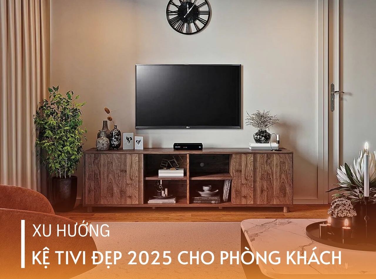 Khám Phá Xu Hướng Kệ Tivi Đẹp 2025 Cho Phòng Khách Hiện Đại