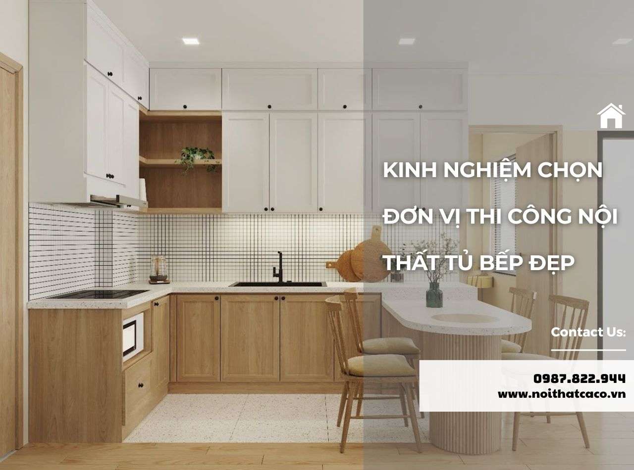Kinh Nghiệm Chọn Đơn Vị Thi Công Nội Thất Tủ Bếp Đẹp