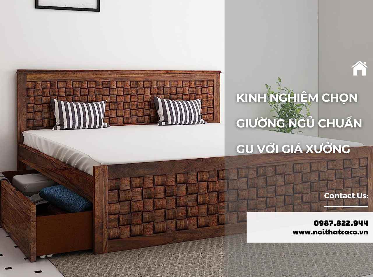 Kinh Nghiệm Chọn Giường Ngủ Đẹp Chuẩn Gu Với Giá Xưởng