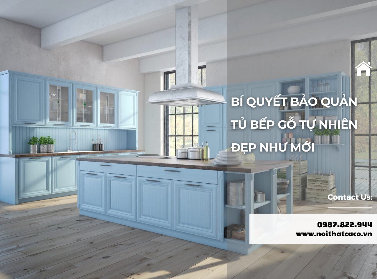 Làm Thế Nào Để Bảo Quản Tủ Bếp Gỗ Tự Nhiên Đẹp Như Mới?