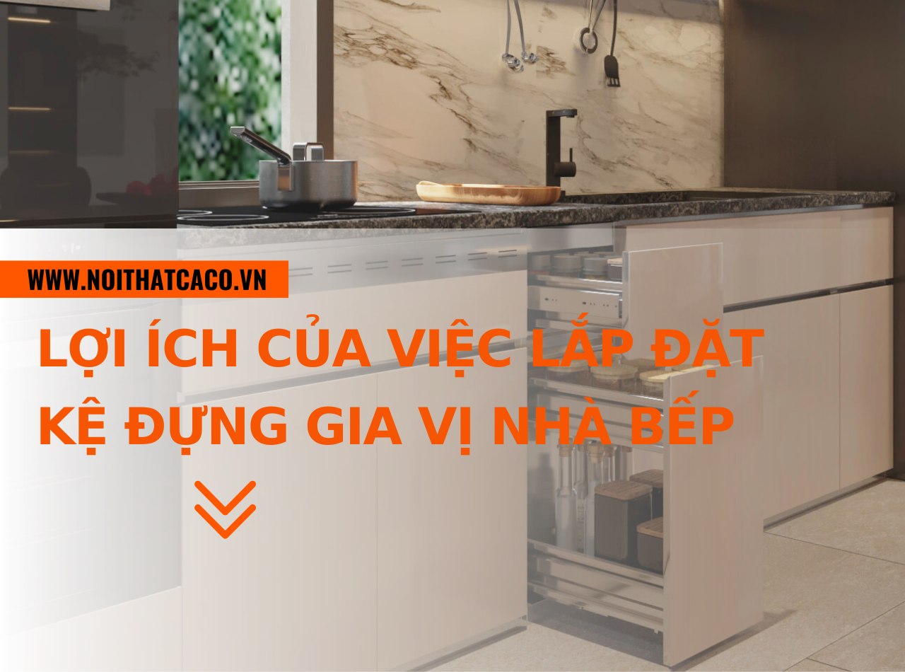 Lợi ích của việc lắp đặt, sử dụng kệ đựng gia vị nhà bếp