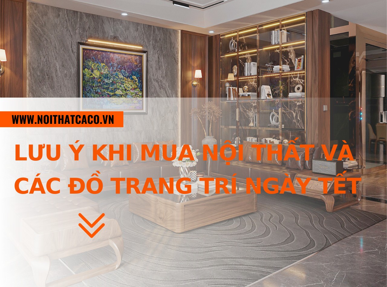 Lưu ý khi mua nội thất và các đồ trang trí ngày Tết