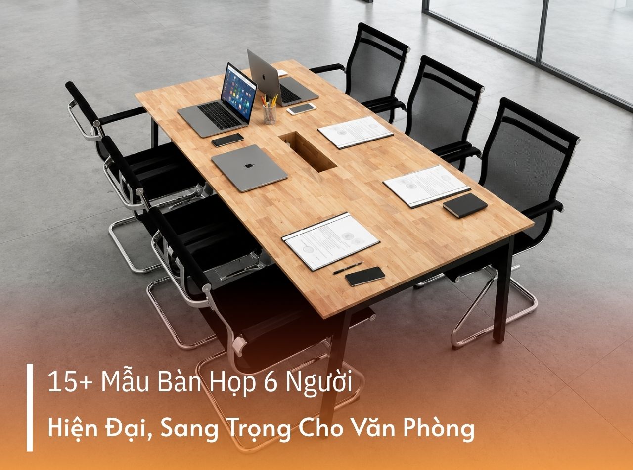 TOP 15+ Mẫu Bàn Họp 6 Người Chuẩn Cho Văn Phòng