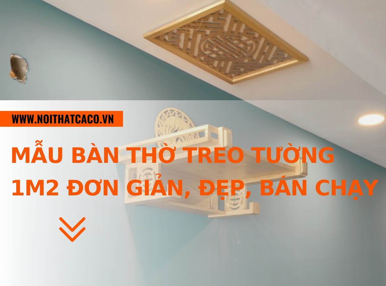 Mẫu bàn thờ treo tường 1m2 đơn giản, đẹp, bán chạy tại CaCo