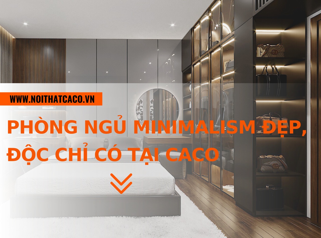 Mẫu nội thất phòng ngủ minimalism đẹp - độc chỉ có tại CaCo