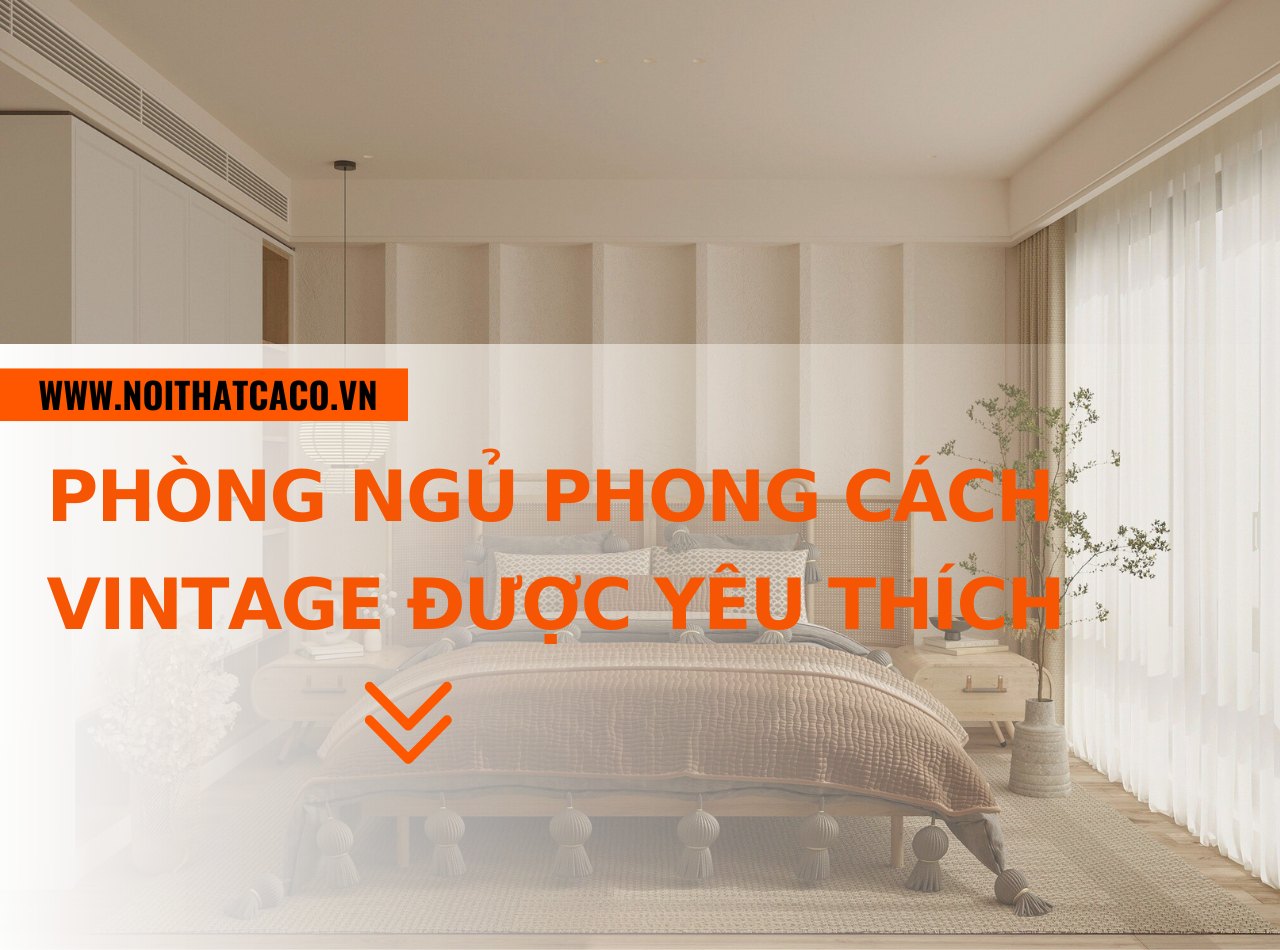 Mẫu phòng ngủ phong cách Vintage được yêu thích hiện nay