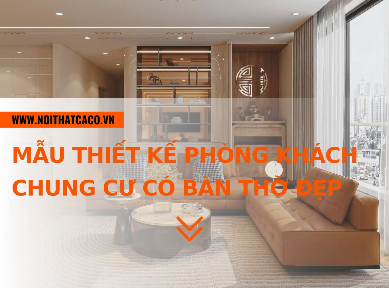 Mẫu thiết kế phòng khách chung cư có bàn thờ đẹp, tâm tinh