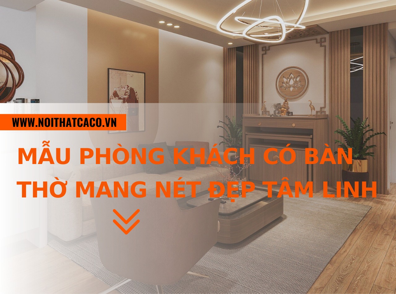 Mẫu thiết kế phòng khách có bàn thờ mang nét đẹp tâm linh