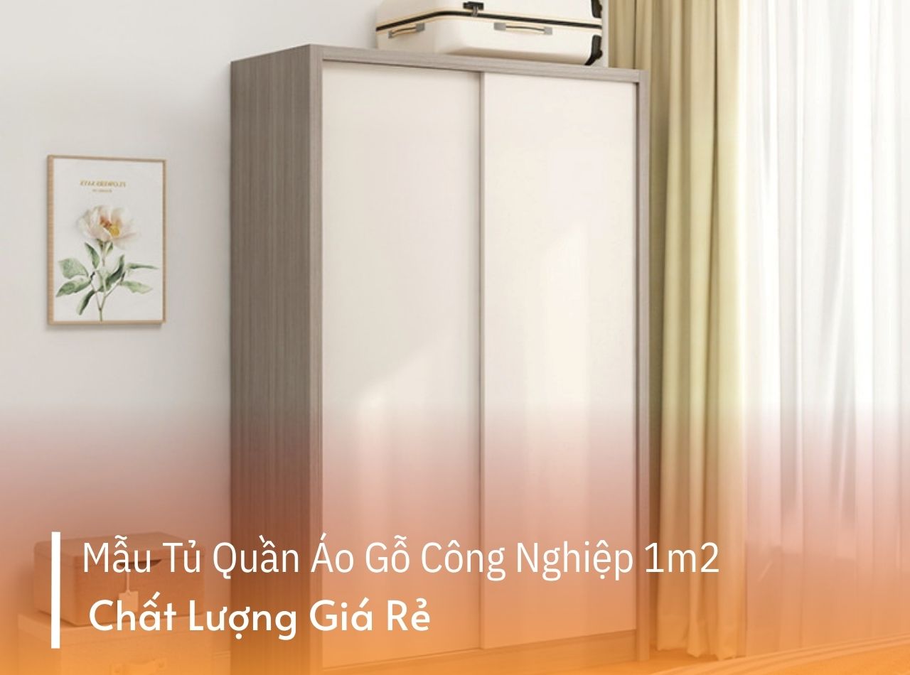 Mẫu Tủ Quần Áo Gỗ Công Nghiệp 1m2 Chất Lượng Giá Rẻ