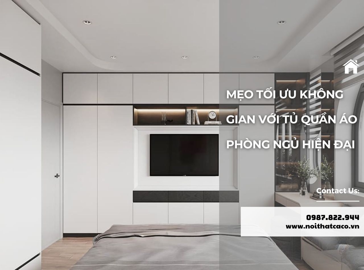 Mẹo Tối Ưu Không Gian Với Tủ Quần Áo Phòng Ngủ Hiện Đại