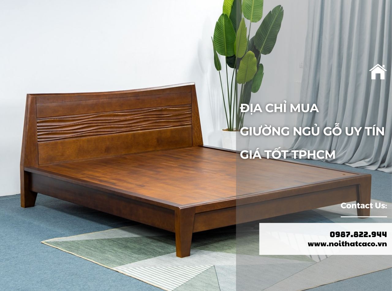 Mua Giường Ngủ Gỗ Ở Đâu Uy Tín, Giá Tốt Tại TP.HCM?