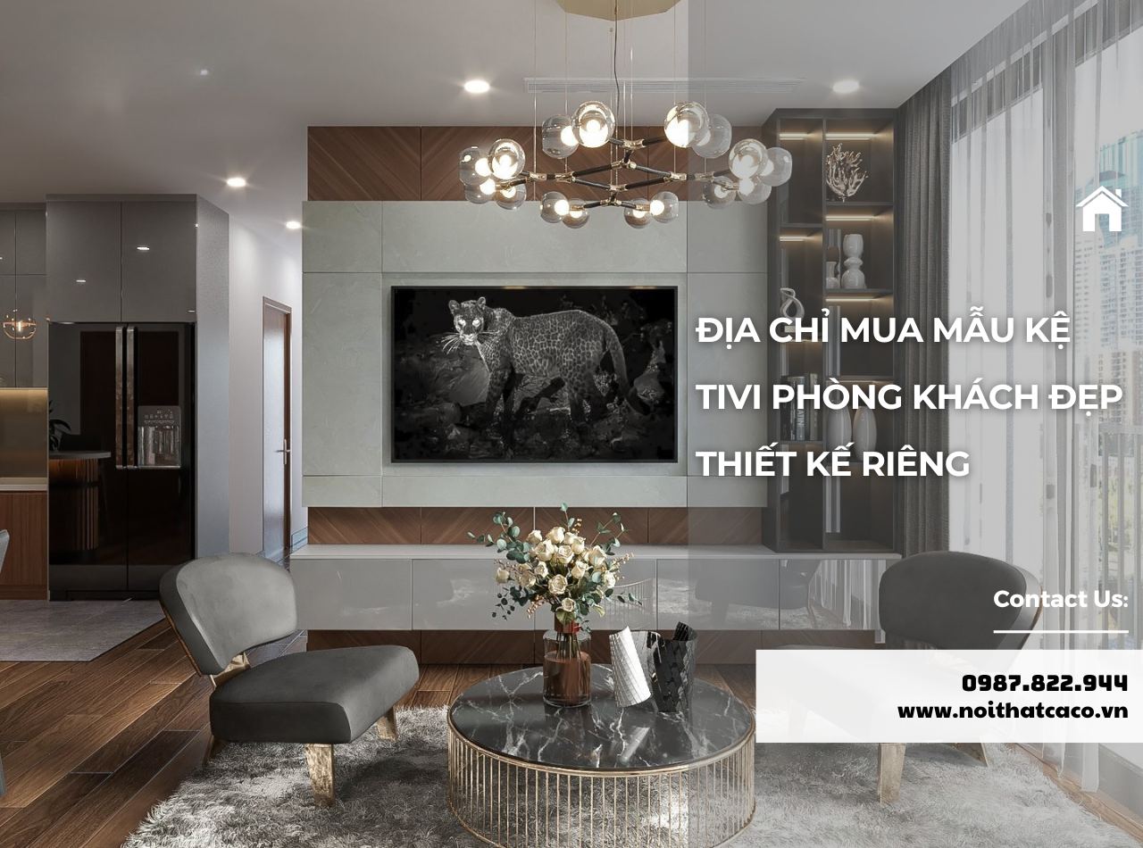 Mua Mẫu Kệ Tivi Phòng Khách Ở Đâu Thiết Kế Theo Yêu Cầu?