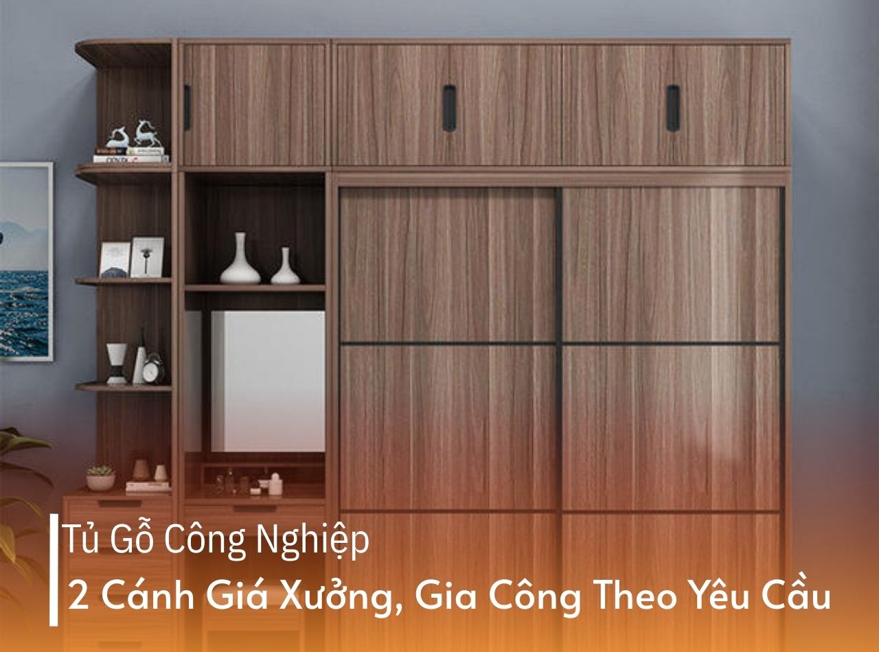 Mua Tủ Gỗ Công Nghiệp 2 Cánh Giá Xưởng, Hàng Đặt Gia Công
