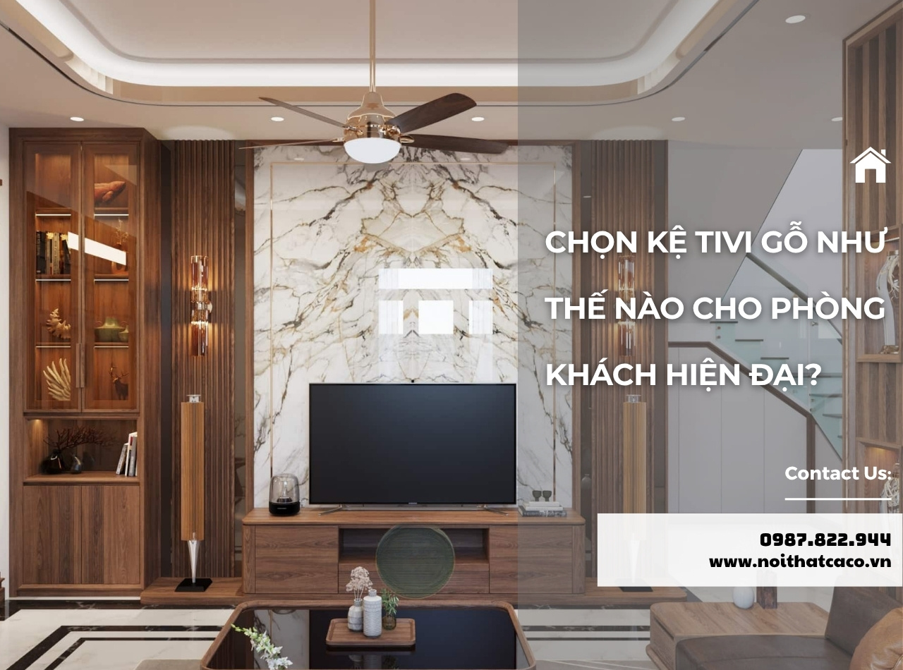 Nên Chọn Kệ Tivi Gỗ Như Thế Nào Cho Phòng Khách Hiện Đại?