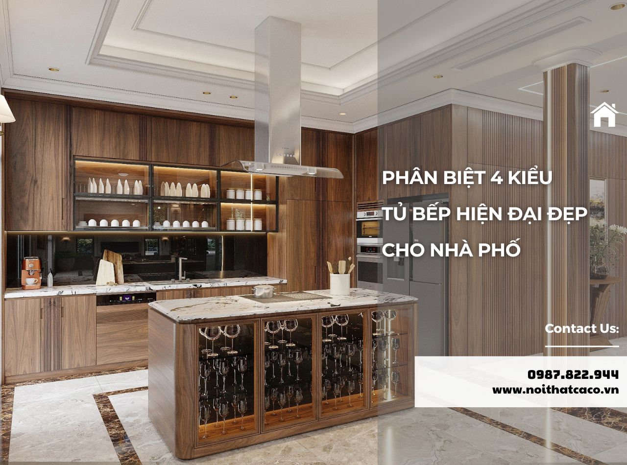 Phân Biệt 4 Kiểu Tủ Bếp Hiện Đại Phổ Biến Cho Nhà Phố