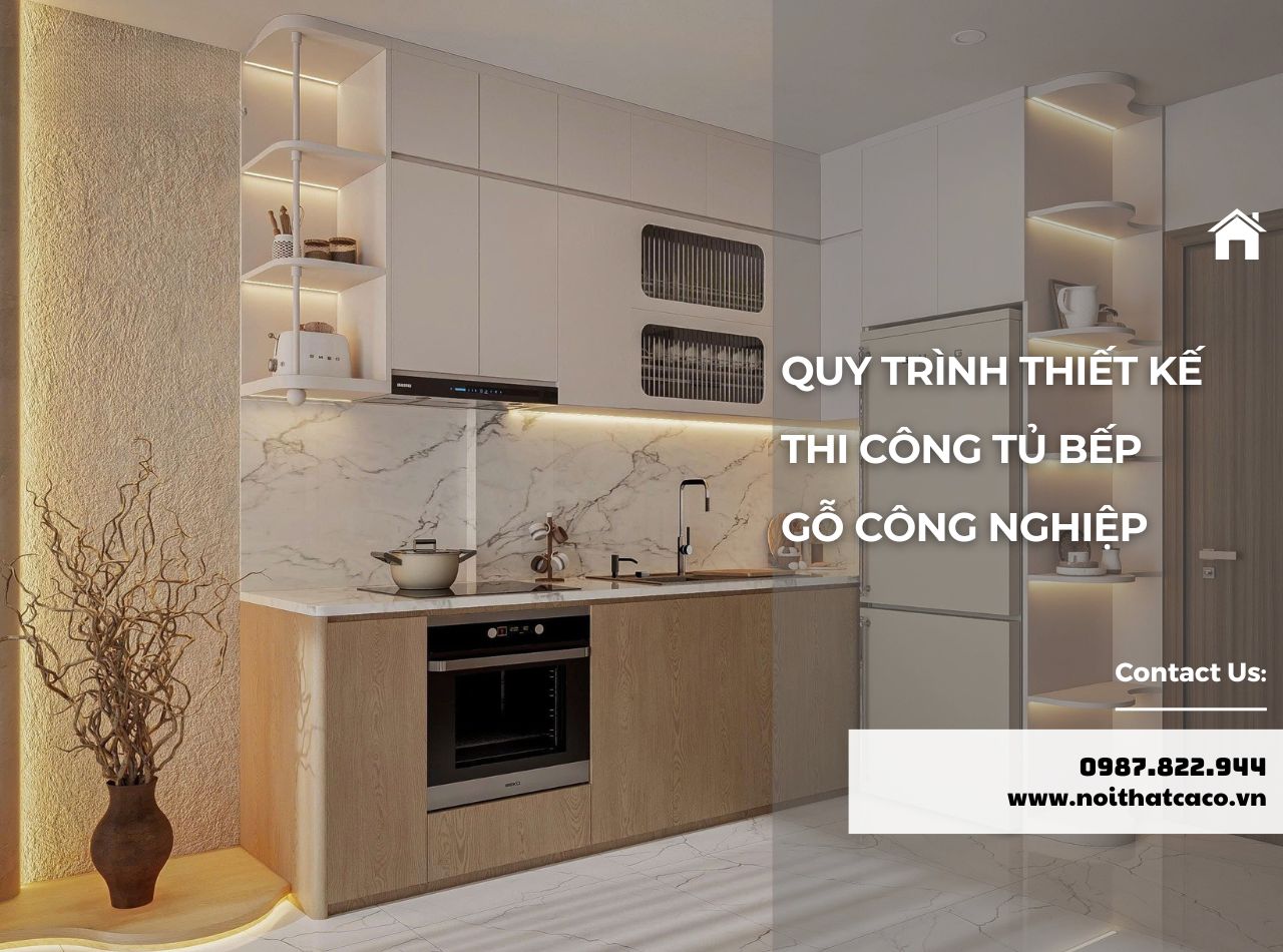 Quy Trình Thiết Kế Thi Công Tủ Bếp Gỗ Công Nghiệp Tại CaCo