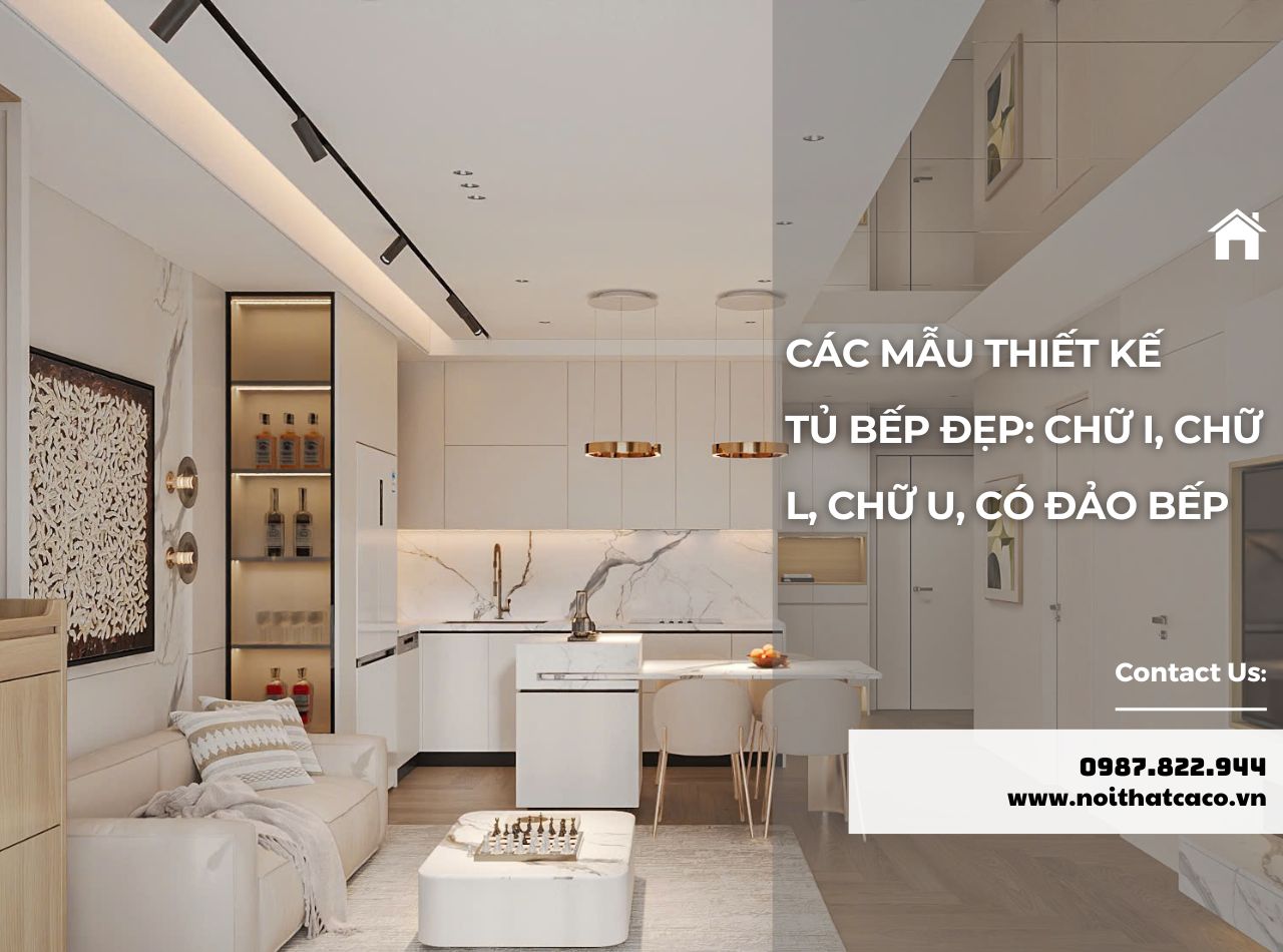 So Sánh Thiết Kế Tủ Bếp Đẹp: Chữ I, Chữ L, Chữ U, Có Đảo Bếp