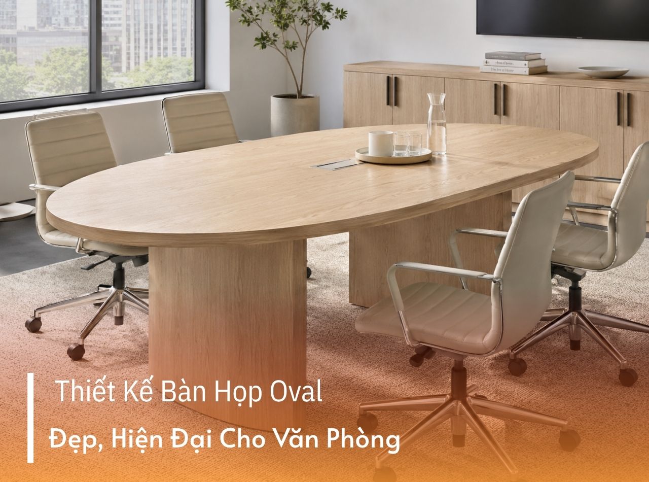 Thiết Kế Bàn Họp Oval Đẹp, Hiện Đại Cho Văn Phòng