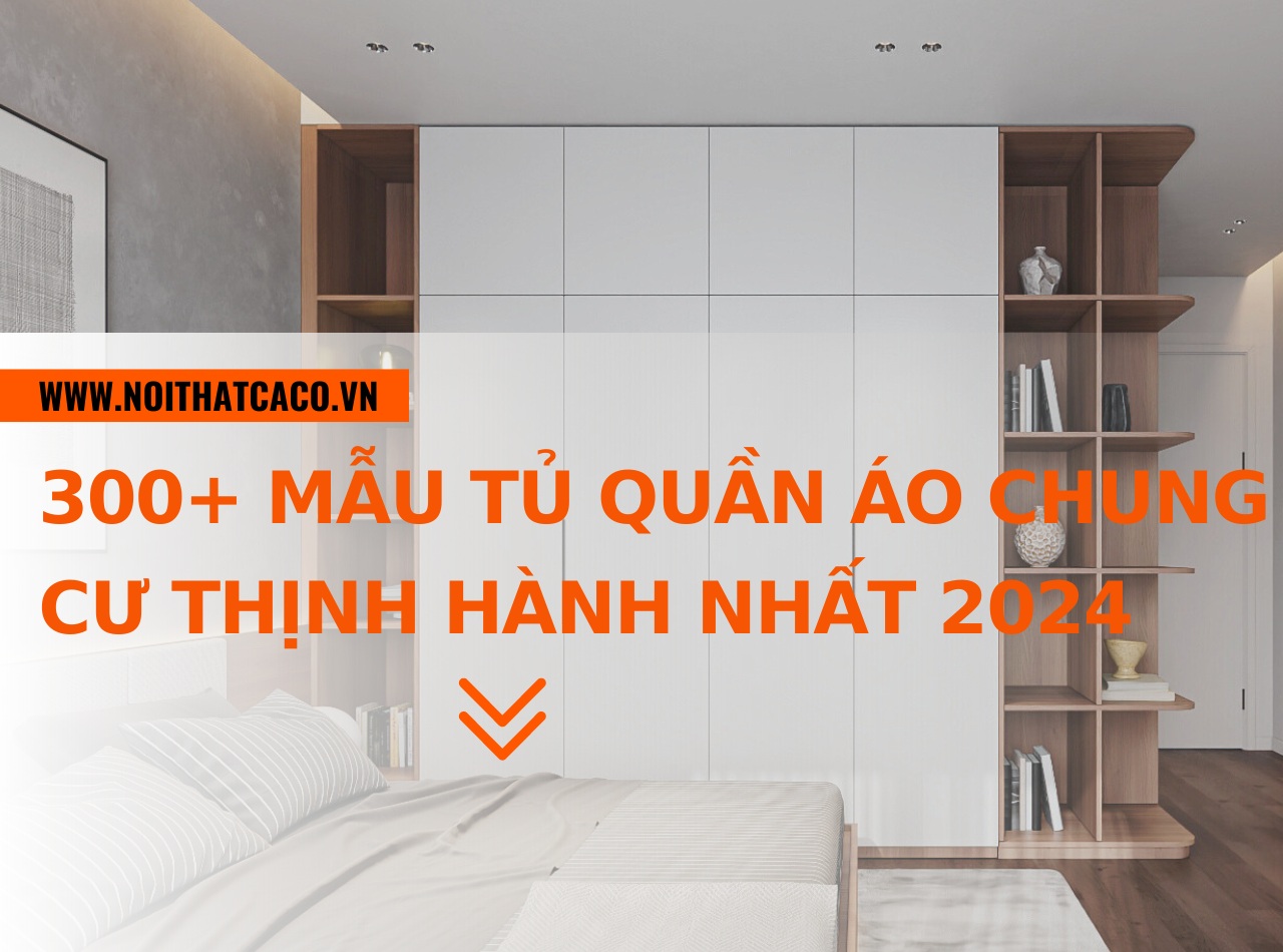 Tổng hợp 300+ mẫu tủ quần áo chung cư thịnh hành nhất 2024