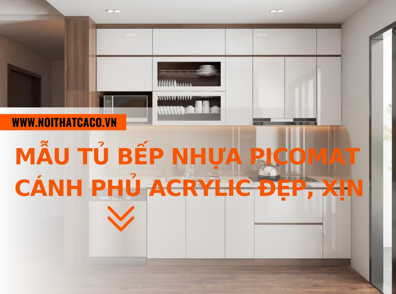 Tổng hợp các tủ bếp nhựa picomat cánh phủ acrylic đẹp, xịn