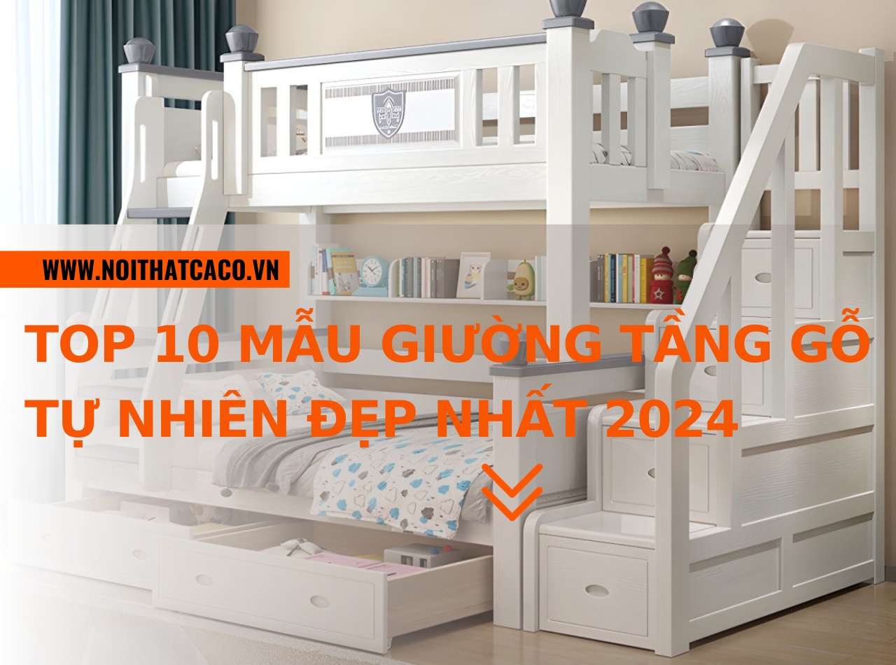 Top 10 mẫu giường tầng gỗ tự nhiên đẹp, giá tốt nhất 2024