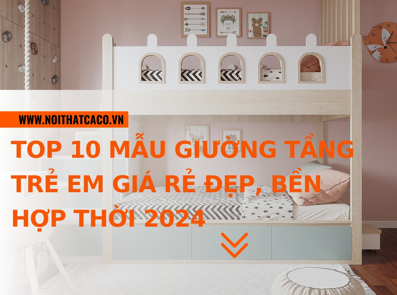 Top 10 mẫu giường tầng trẻ em giá rẻ đẹp, bền hợp thời 2024