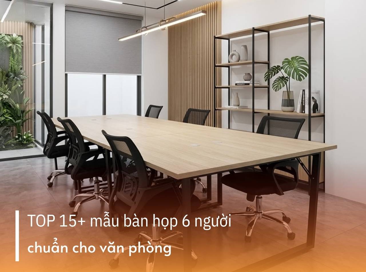 TOP 15+ Mẫu Bàn Họp 6 Người Chuẩn Cho Văn Phòng
